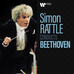 Simon Rattle Conducts Beethoven - Ludwig van Beethoven
