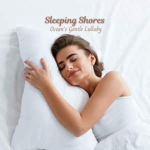 Sleeping Shores: Ocean's Gentle Lullaby - Ocean Waves for Deep Sleep