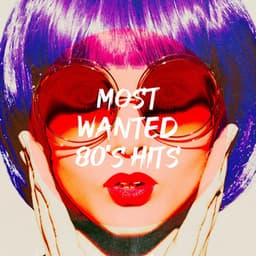 Most Wanted 80's Hits - Années 80 Forever