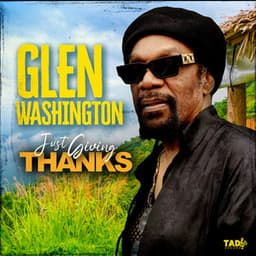 Just Giving Thanks - Glen Washington