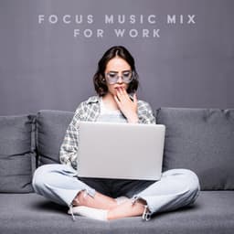 Focus Music Mix for Work: Increase Focus and Concentration - Soothing Music Collection