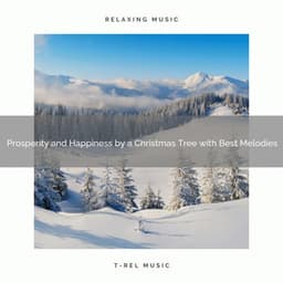 Prosperity and Happiness by a Christmas Tree with Best Melodies - Christmas Moods