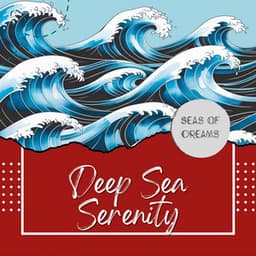 Beneath the Horizon: Deep Sea Serenity - Seas of Dreams
