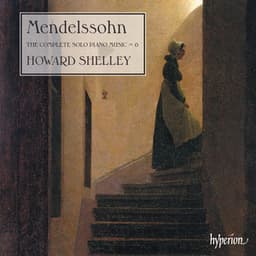 Mendelssohn: The Complete Solo Piano Music 6 - Felix Mendelssohn