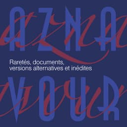 Raretés, documents, versions alternatives et inédites - Charles Aznavour