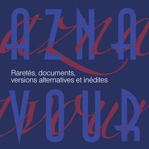 Raretés, documents, versions alternatives et inédites - Charles Aznavour