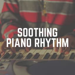 Soothing Piano Rhythm - Calm Piano
