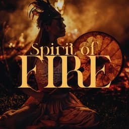 Spirit of Fire: Shamanic Fire Meditation - Manifest Positive Changes in Your Life - Native American Music Consort