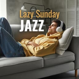 Lazy Sunday: In the Mood for Jazz, Relaxing Smooth BGM - Morning Jazz & Chill