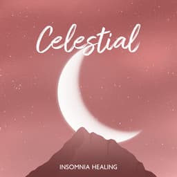 Celestial Insomnia Healing: Remedy for Lack of Sleep, Peaceful Sleep Music for Insomnia Relief - Insomnia Music Universe