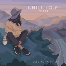 Chill Lo-Fi Vibes - Electronic Chill