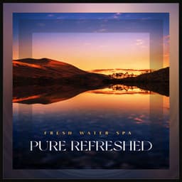 Pure Refreshed - Fresh Water Spa