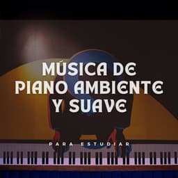 Música De Piano Ambiente Y Suave Para Estudiar - Estudiar música de piano