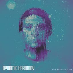 Dynamic Harmony - Rain for Deep Sleep