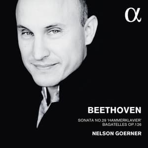 Beethoven: Sonata No. 29 "Hammerklavier" & Bagatelles, Op. 126 - Ludwig van Beethoven