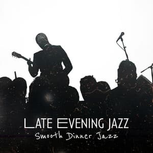 Late Evening Jazz - Smooth Dinner Jazz