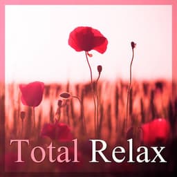 Total Relax – Deep Rest, Calming Sounds for Relaxation, Healing Music, Soothing Nature Sounds - Total Relax Zone