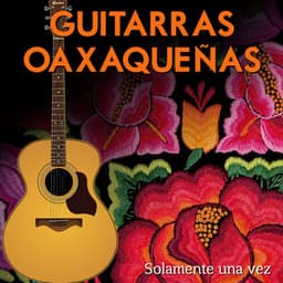Solamente una Vez - Guitarras Oaxaqueñas