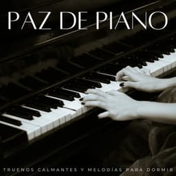 Paz De Piano: Truenos Calmantes Y Melodías Para Dormir - Música de piano para conciliar el sueño más rápido
