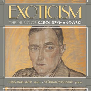 Szymanowski – Music for Violin and Piano - Karol Szymanowski