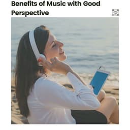 Benefits of Music with Good Perspective - Easy Ambient Mind Body Soul Healing Meditation Music