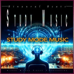 Binaural Beats Study Music: Alpha Waves Focus Frequencies - Binaural Beats Study Music