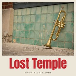 Lost Temple: Relaxing Jazz Music - Smooth Jazz Zone