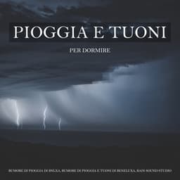 Pioggia e Tuoni per Dormire - Rumore di Pioggia di BNLXA