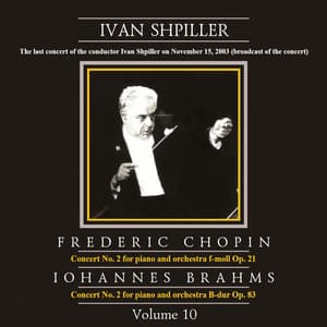Ivan Shpiller is Conducting, Vol. 10: Chopin, Brahms - Nikolai Lugansky