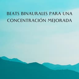 Beats Binaurales Para Una Concentración Mejorada - Concentración de latidos binaurales