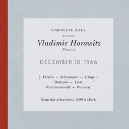 Vladimir Horowitz live at Carnegie Hall - Recital December 10, 1966: Haydn, Schumann, Chopin, Debussy, Liszt, Rachmaninoff & Poulenc - Vladimir Horowitz