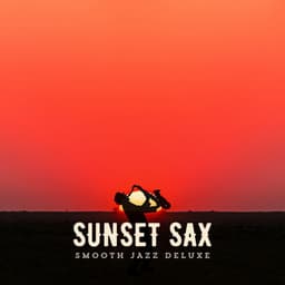 Sunset Sax: Coffee Shop Collection - Smooth Jazz Deluxe