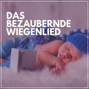 Das Bezaubernde Wiegenlied - Kinderlieder und Kindermusik
