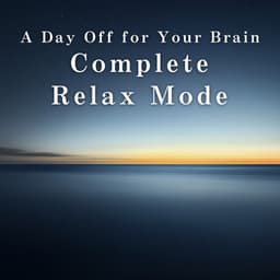 A Day Off for Your Brain — Complete Relax Mode - Relax α Wave
