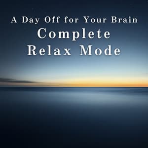 A Day Off for Your Brain — Complete Relax Mode - Relax α Wave