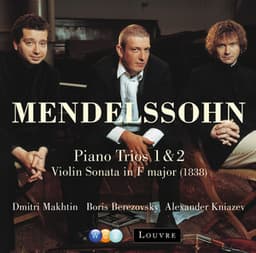 Mendelssohn: Piano Trios Nos. 1, 2 & Violin Sonata in F Major - Felix Mendelssohn
