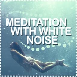 Meditation with White Noise - Zen Meditation and Natural White Noise and New Age