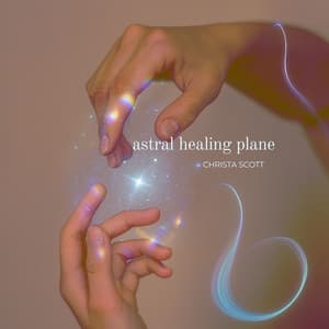 Astral Healing Plane - Christa Scott