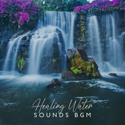 Healing Water Sounds BGM: River, Waterfall, Rain and Ocean Waves Sounds - Musique Zen!