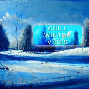 Chill Winter Vibes - Chill Winter Vibes