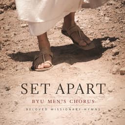 Set Apart: Beloved Missionary Hymns - BYU Men's Chorus