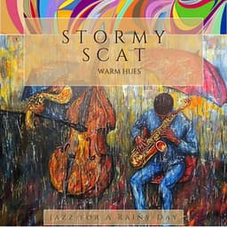 Stormy Scat & Warm Hues - Jazz for A Rainy Day