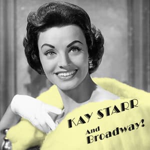 Kay Starr and Broadway! - Kay Starr