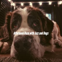 Afternoon Daze with Jazz and Dogs - Songs for Dogs to Sleep To