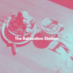 The Relaxation Station - Dinner Music Classics