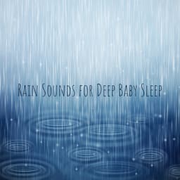 Rain Sounds for Deep Baby Sleep - Healing Rain, Sleep Therapy, Inner Silence, Newborn Sleep Music - Rain Music!