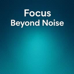 Focus Beyond Noise - John Focus Noise