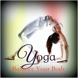 Yoga, Balance Your Body – 30 Emotional Songs for Yoga - Yoga Music Maestro