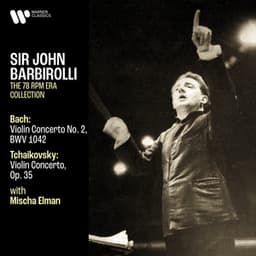 Bach: Violin Concerto, BWV 1042 - Tchaikovsky: Violin Concerto, Op. 35 - Sir John Barbirolli