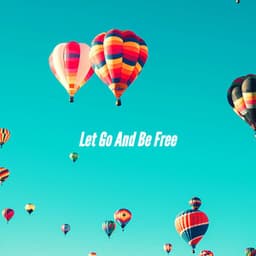 Let Go And Be Free - Bossa Nova Jazz